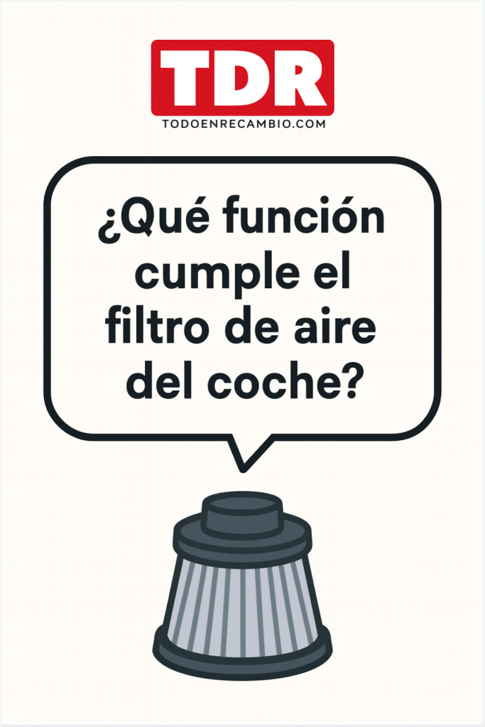 ¿Qué función cumple el filtro de aire del coche?