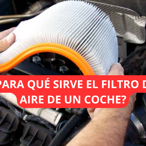 ¿Para qué sirve el filtro de aire de un coche?